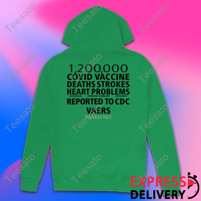 1200000 Covid Vaccine Deaths Strokes Heart Problems Reported To Cdc Vaers Hoodie